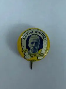 Arthur Whitney Vintage Political Gubernatorial Campaign Pin
